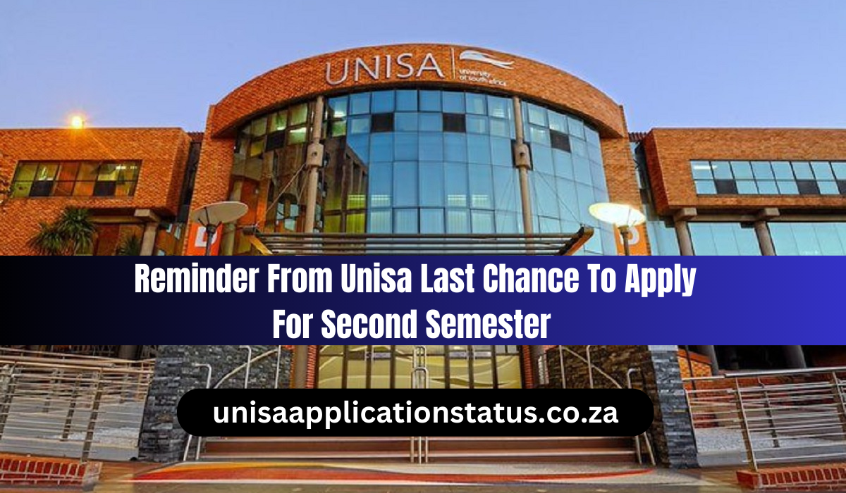 Reminder From Unisa Last Chance To Apply For Second Semester