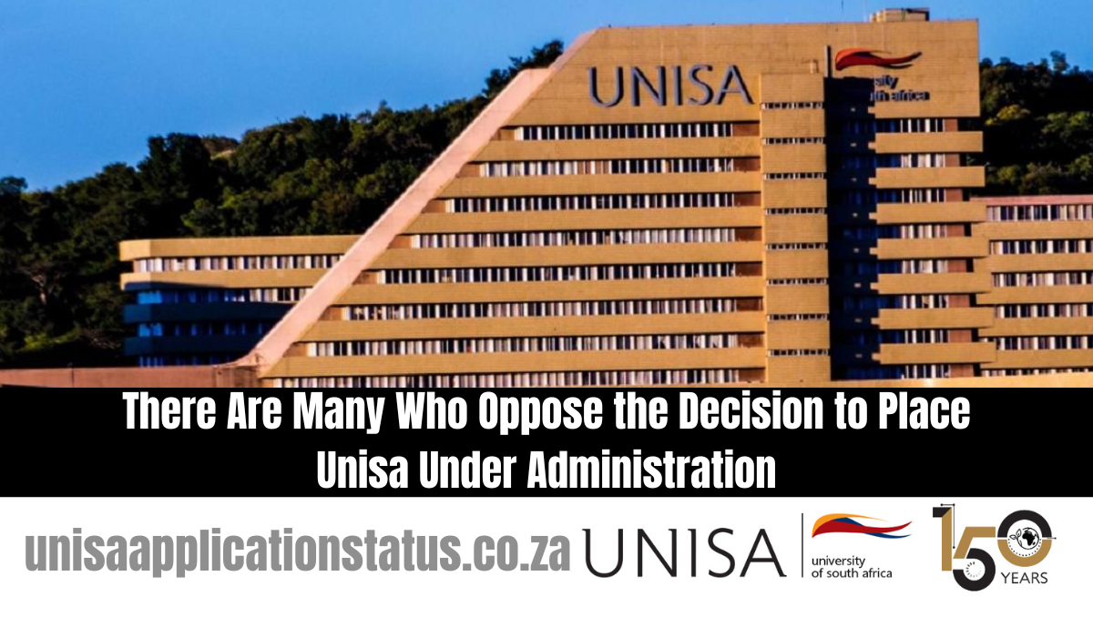 There Are Many Who Oppose the Decision to Place Unisa Under Administration