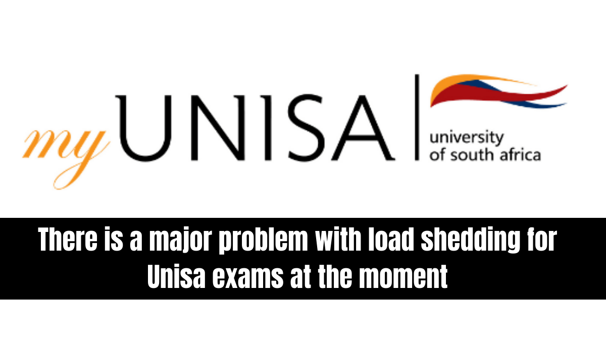 There is a major problem with load shedding for Unisa exams at the moment