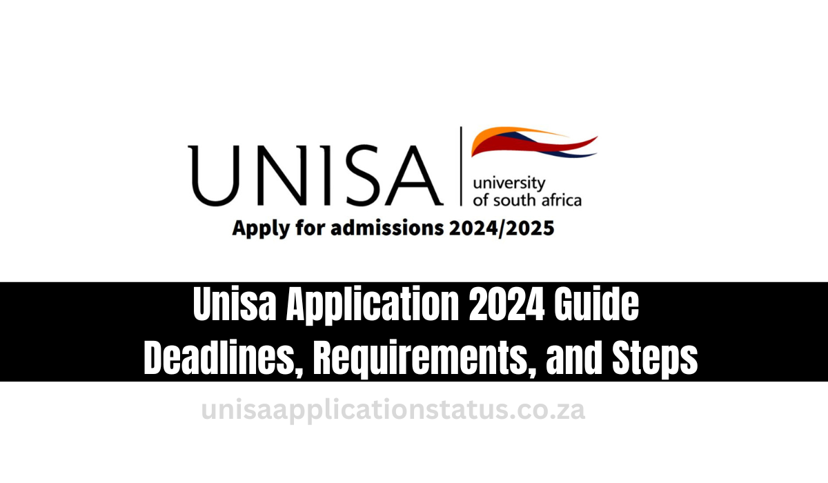 Unisa Application 2024 Guide | Deadlines, Requirements, and Steps