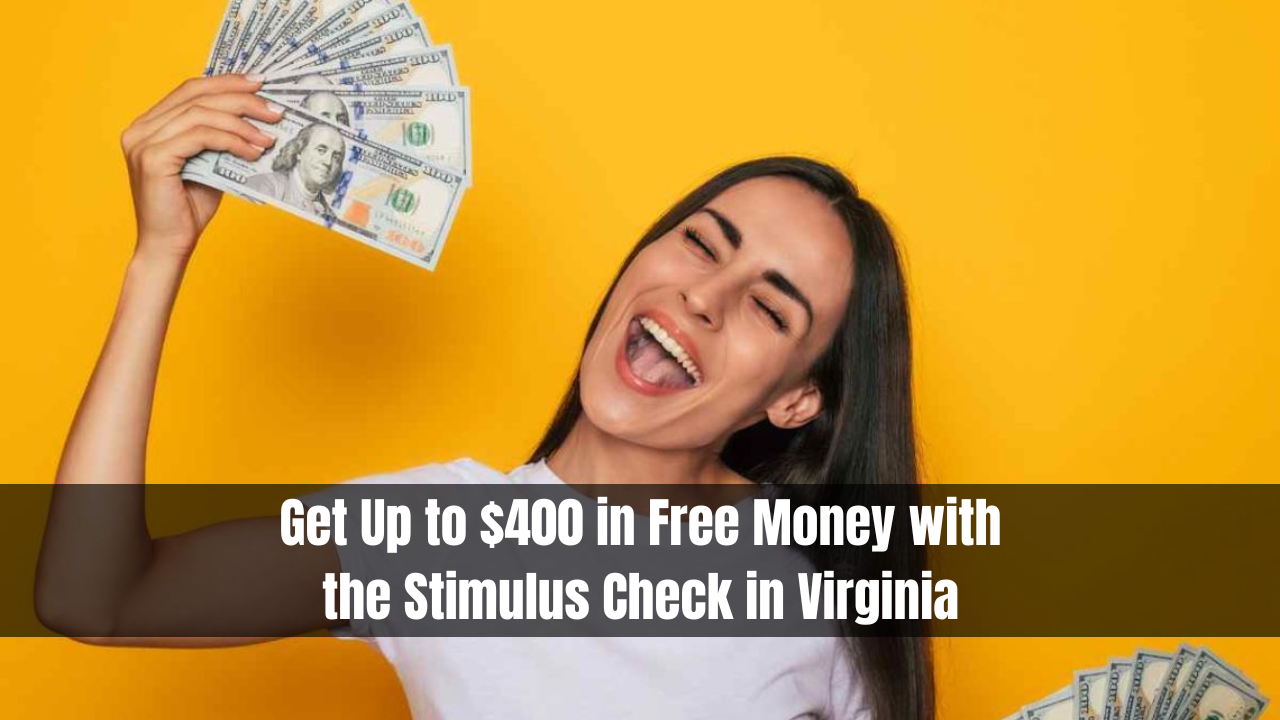 Get Up to $400 in Free Money with the Stimulus Check in Virginia