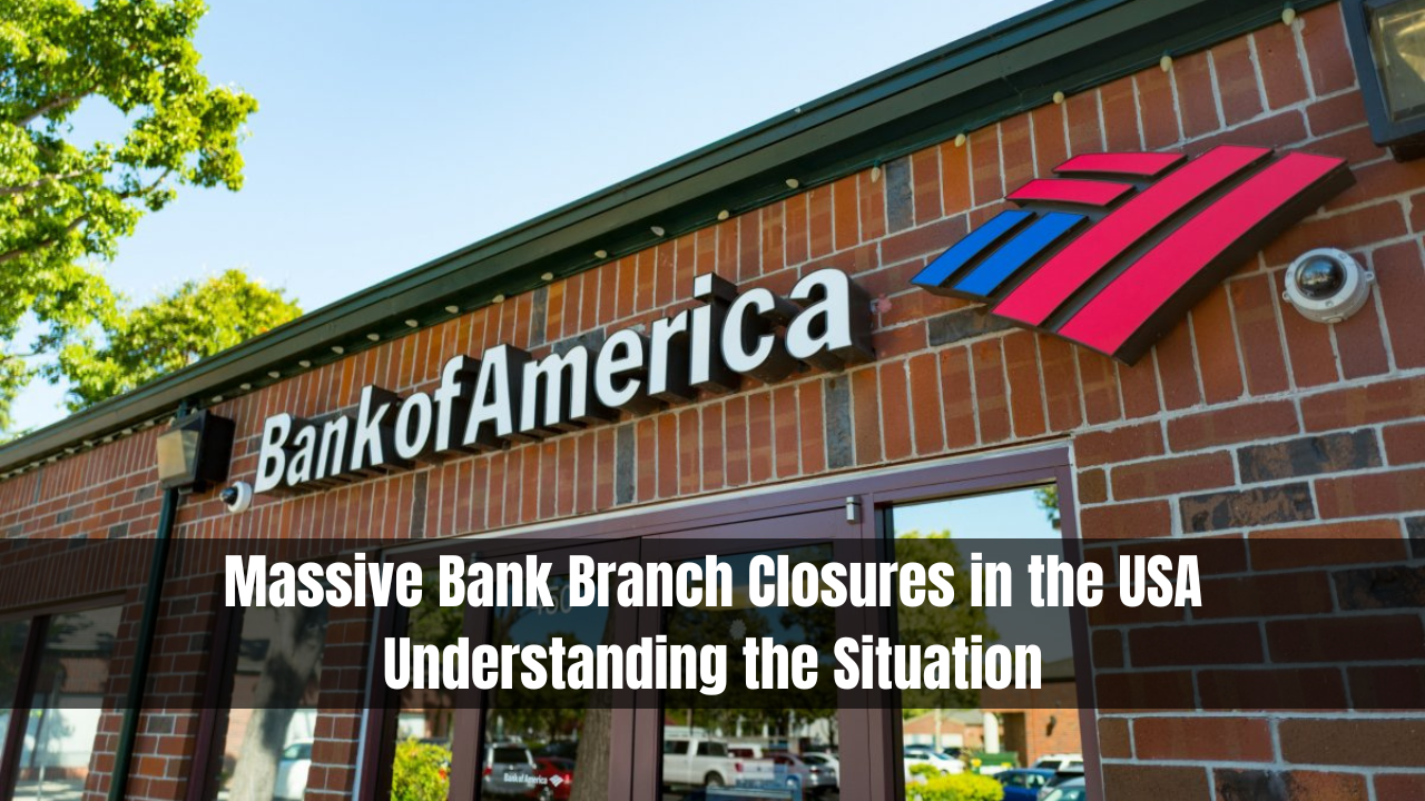 Massive Bank Branch Closures in the USA: Understanding the Situation