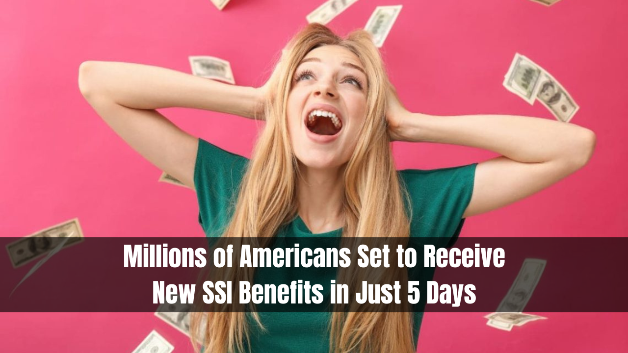 Millions of Americans Set to Receive New SSI Benefits in Just 5 Days