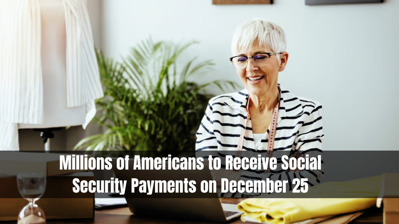 Millions of Americans to Receive Social Security Payments on December 25