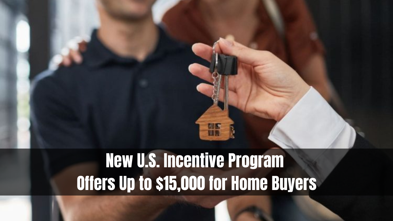 New U.S. Incentive Program Offers Up to $15,000 for Home Buyers