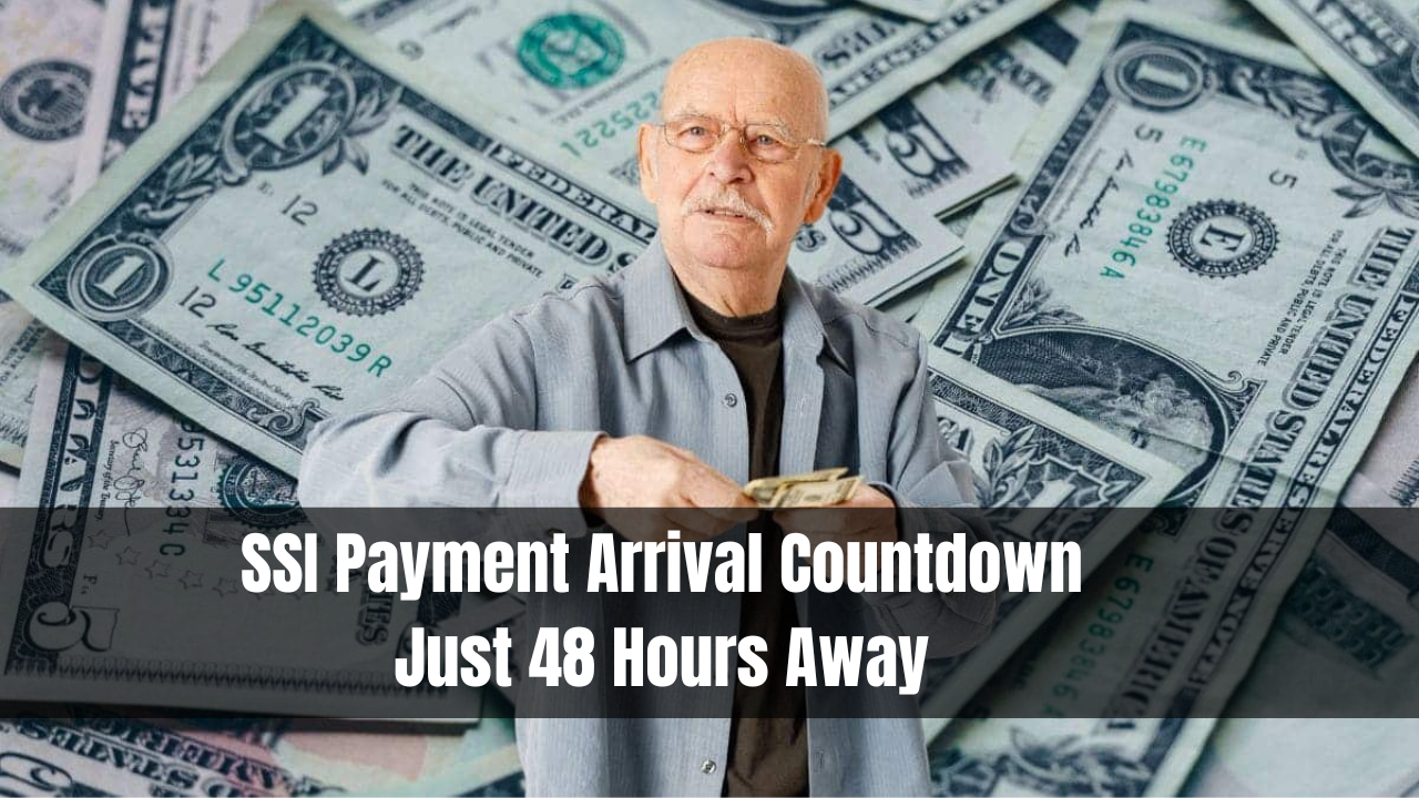 SSI Payment Arrival Countdown: Just 48 Hours Away