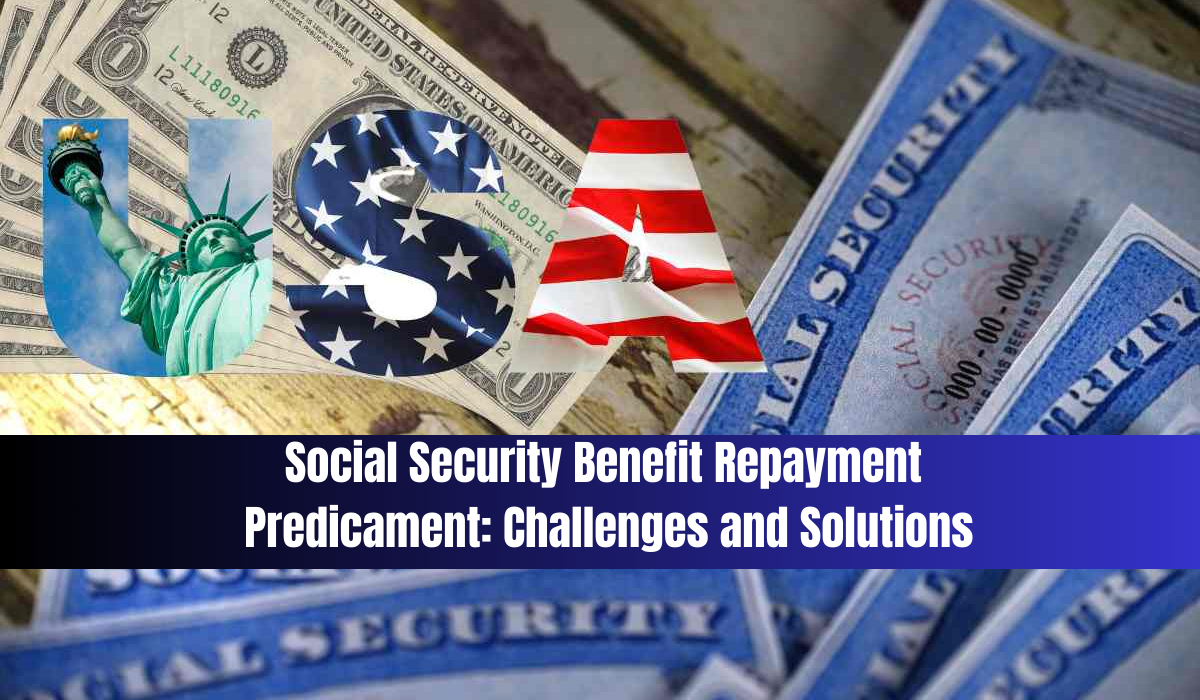 Social Security Benefit Repayment Predicament: Challenges and Solutions