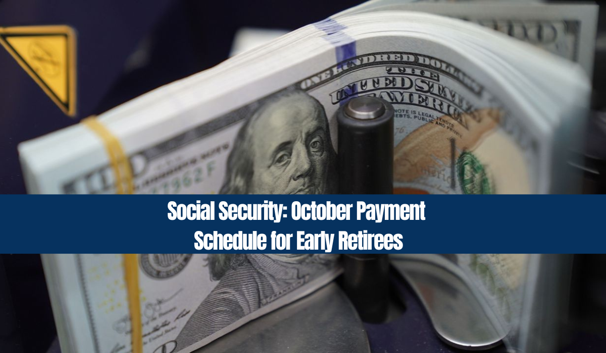 Social Security: October Payment Schedule for Early Retirees