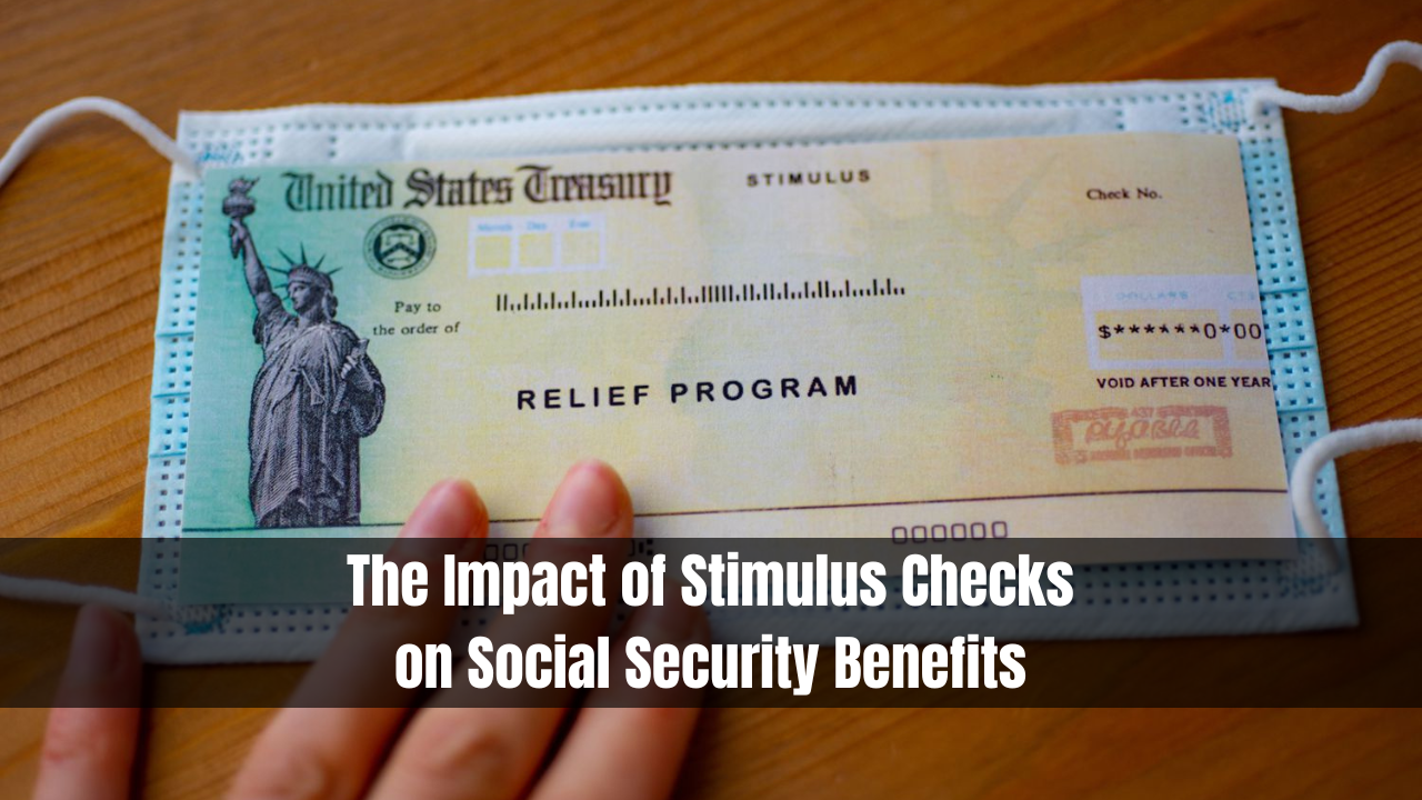 The Impact of Stimulus Checks on Social Security Benefits