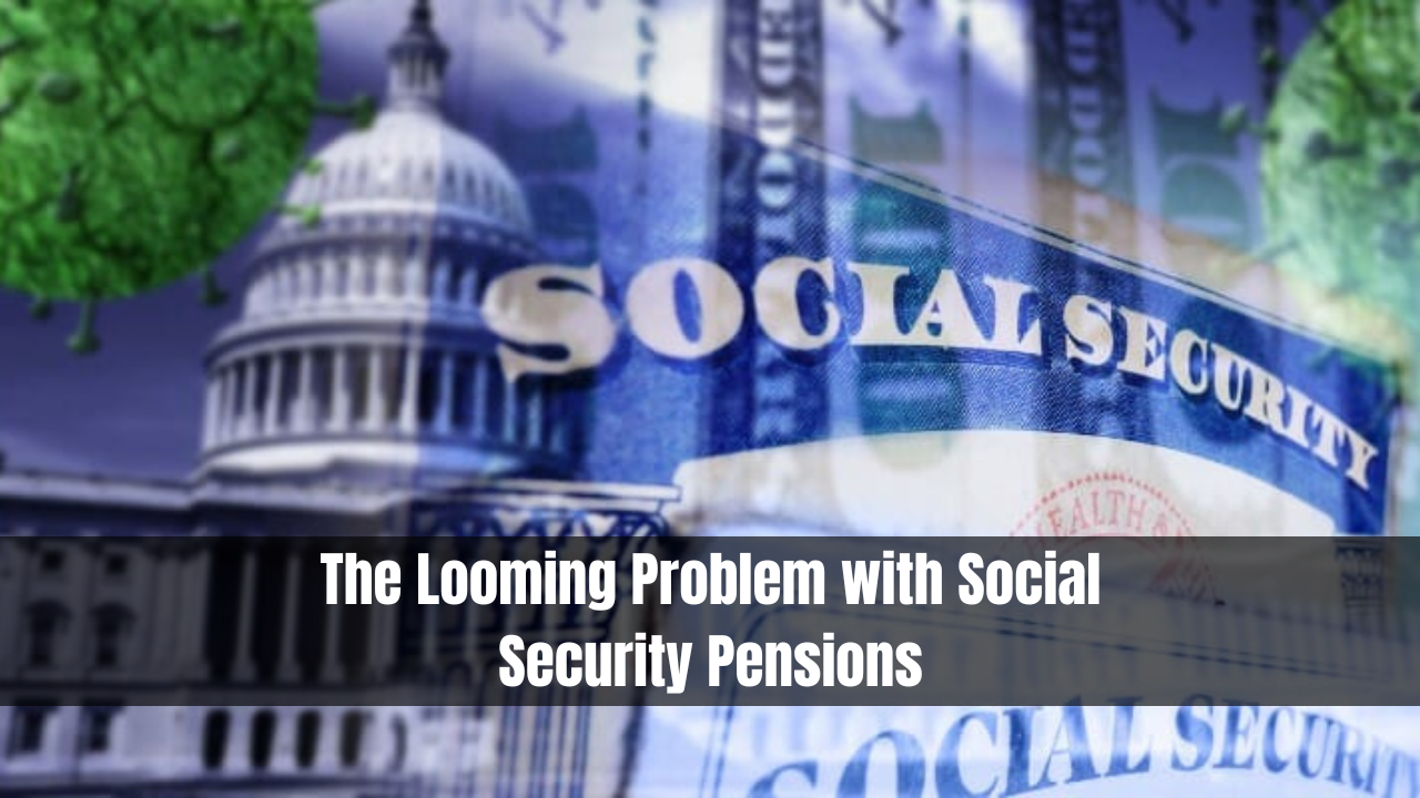 The Looming Problem with Social Security Pensions