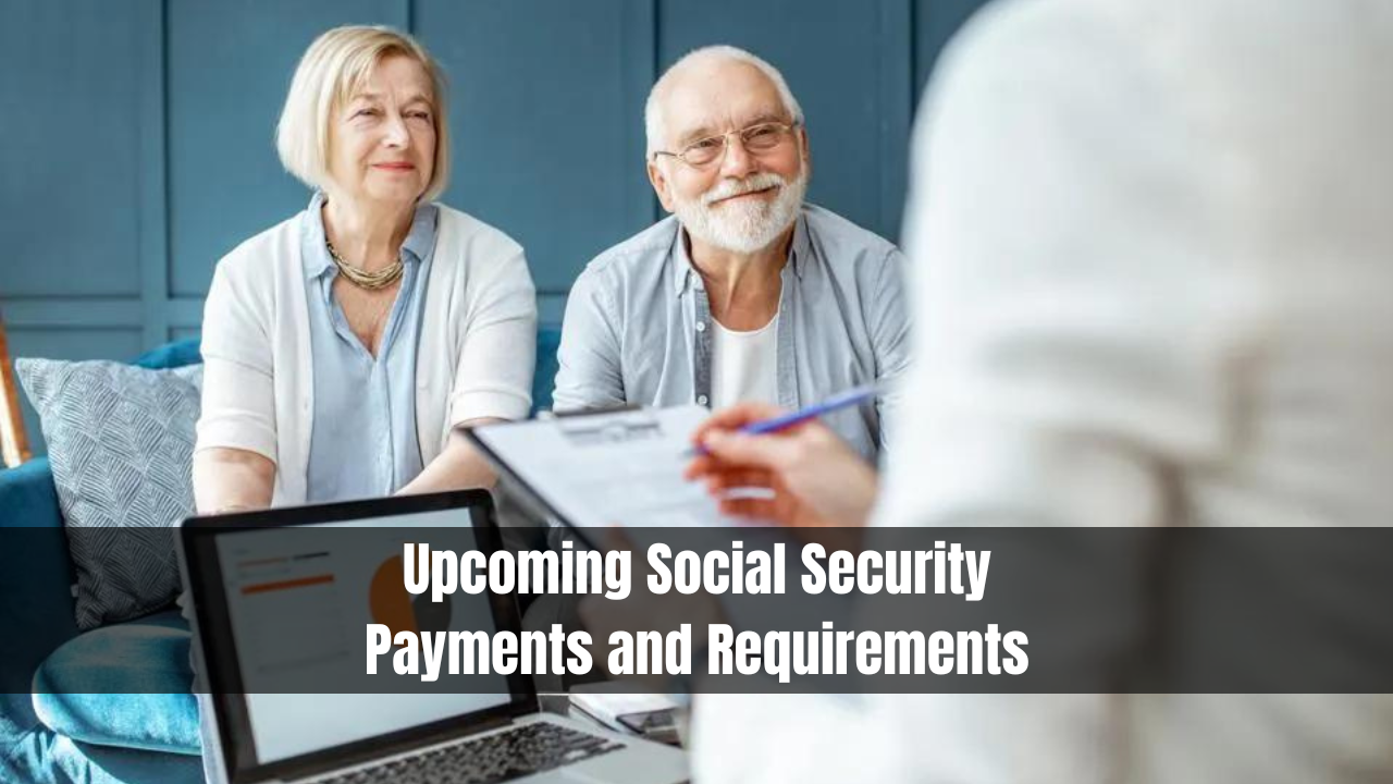 Upcoming Social Security Payments and Requirements