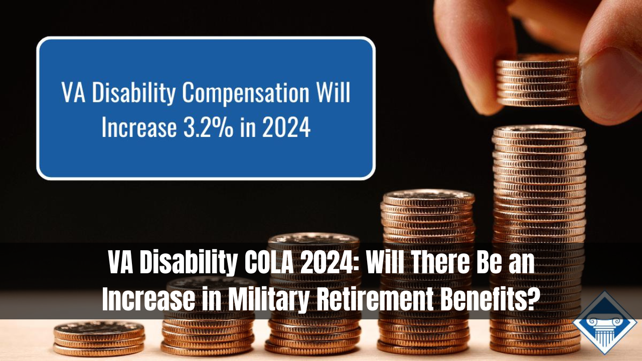 VA Disability COLA 2024: Will There Be an Increase in Military Retirement Benefits?