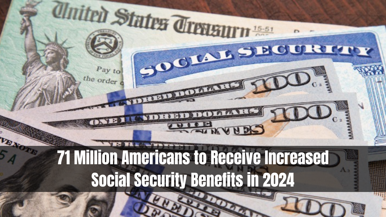 71 Million Americans to Receive Increased Social Security Benefits in 2024