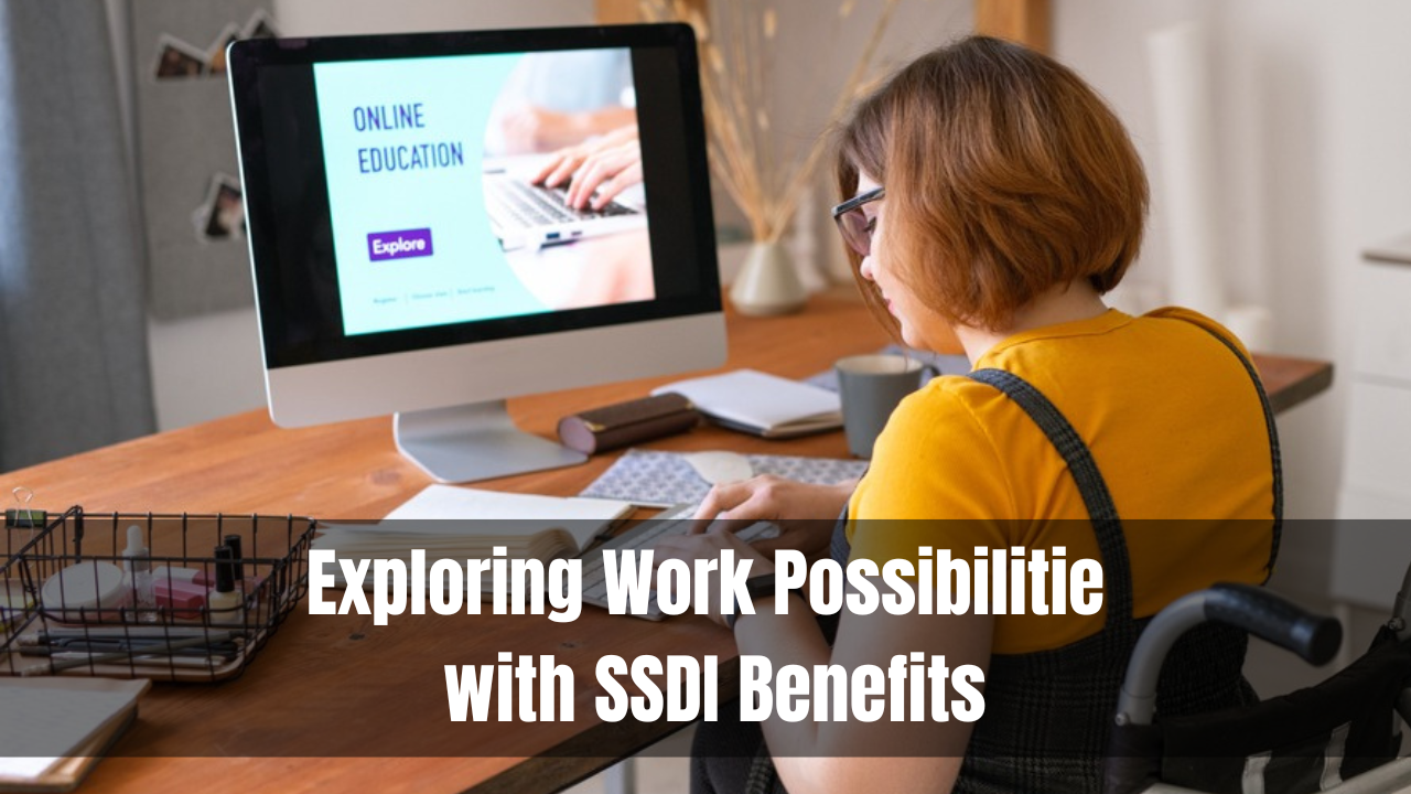 Exploring Work Possibilities With SSDI Benefits