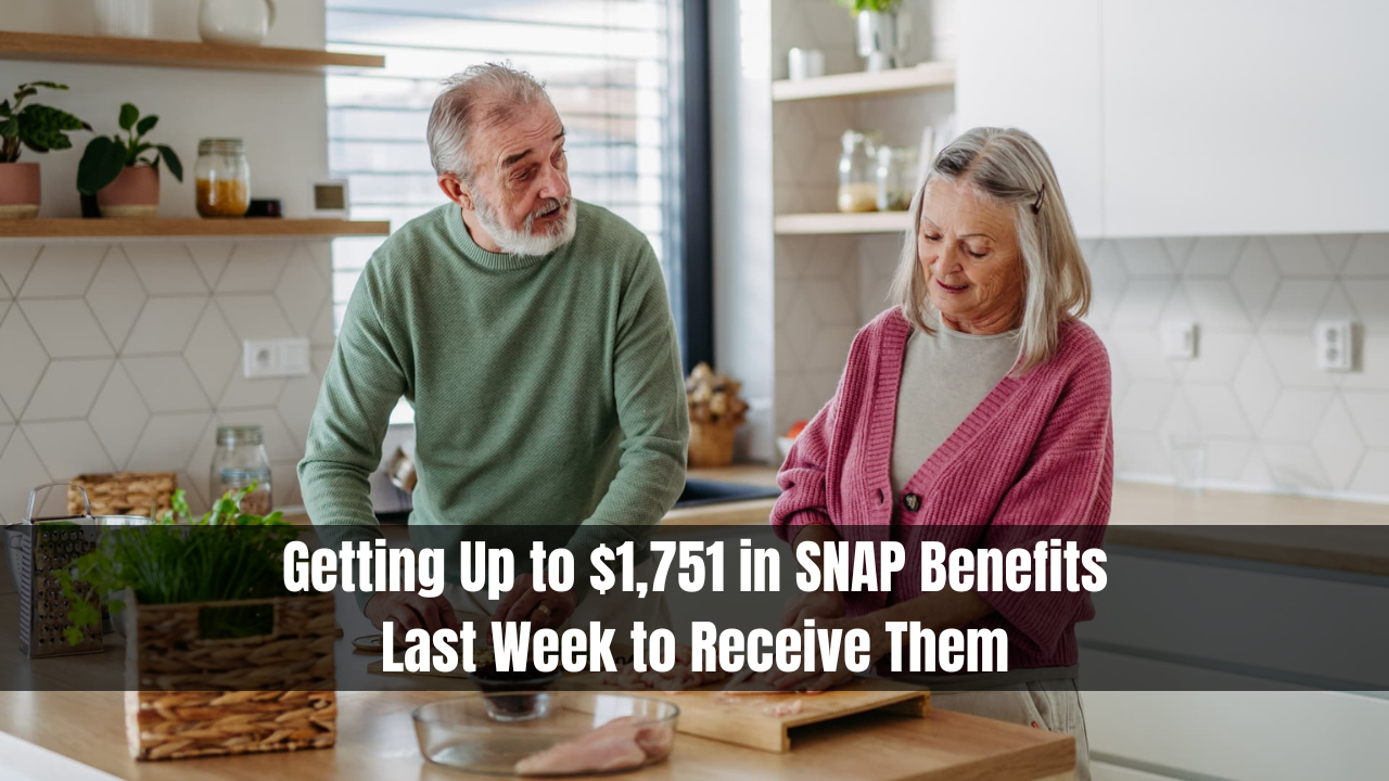 Getting Up to $1,751 in SNAP Benefits: Last Week to Receive Them