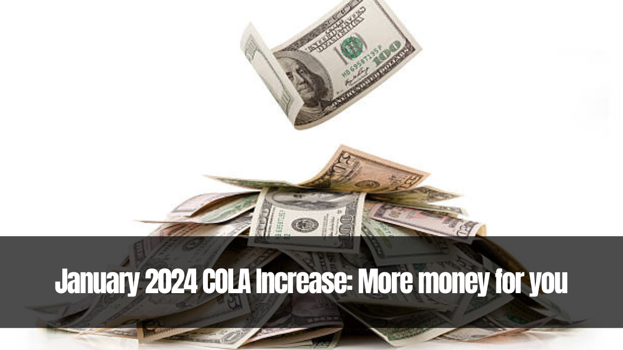 January 2024 COLA Increase: More money for you