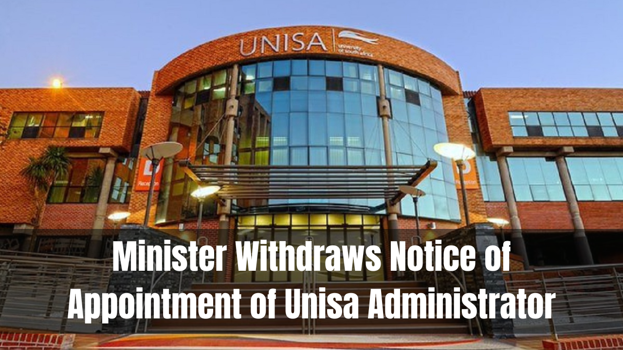 Minister Withdraws Notice of Appointment of Unisa Administrator