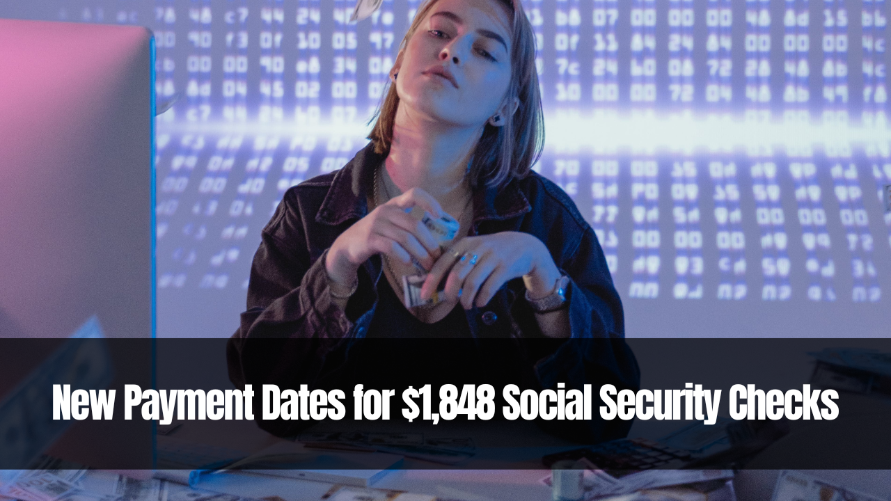 New Payment Dates for $1,848 Social Security Checks