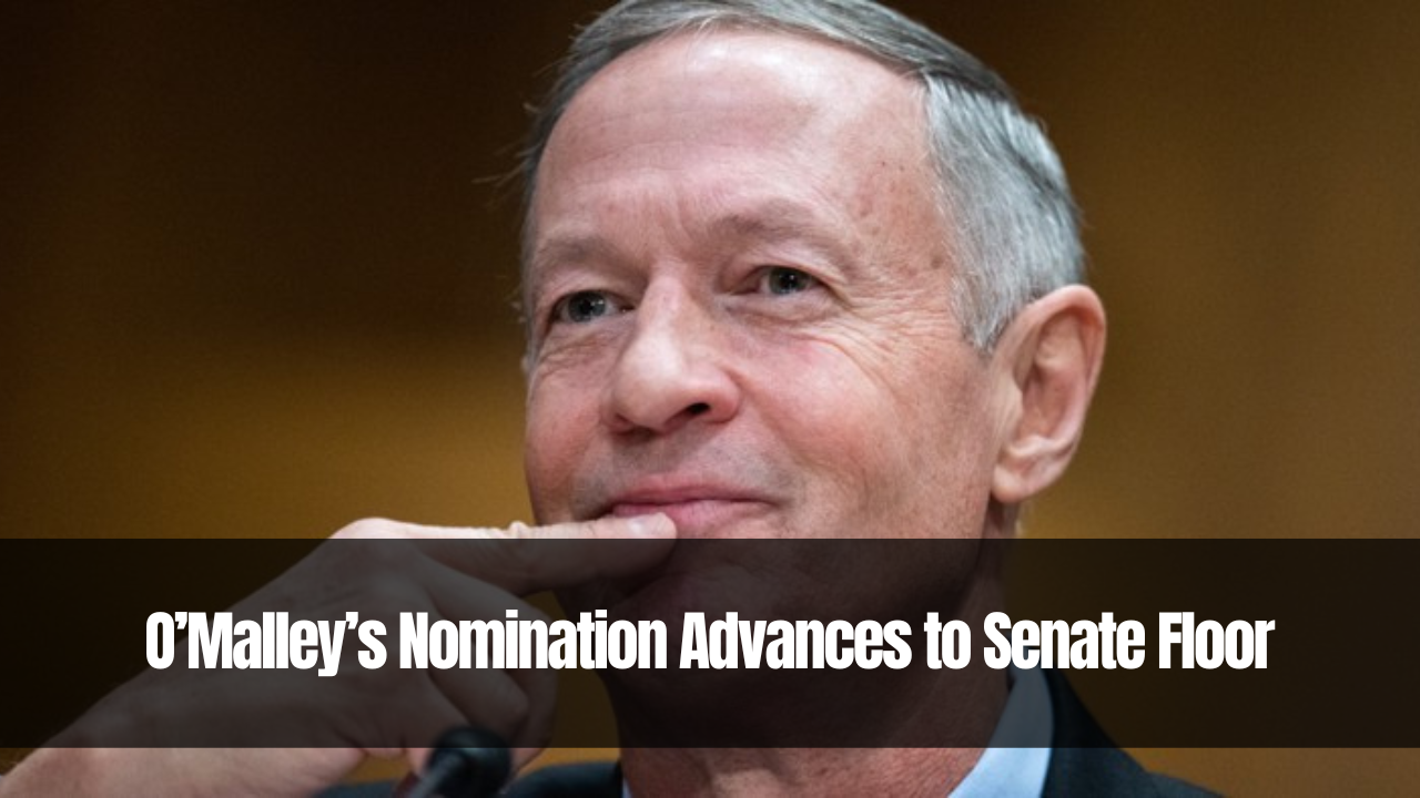 O’Malley’s Nomination Advances to Senate Floor