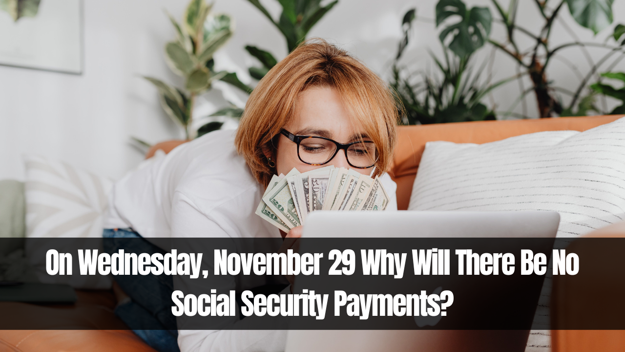 On Wednesday, November 29 Why Will There Be No Social Security Payments?