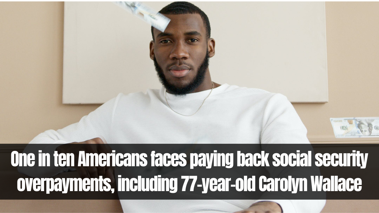 One in ten Americans faces paying back social security overpayments including 77-year-old Carolyn Wallace