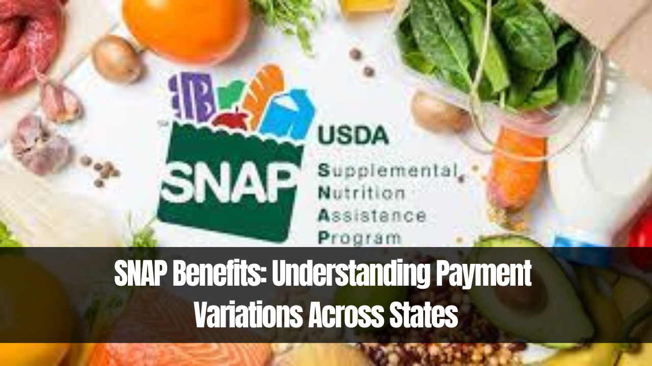 SNAP Benefits: Understanding Payment Variations Across States