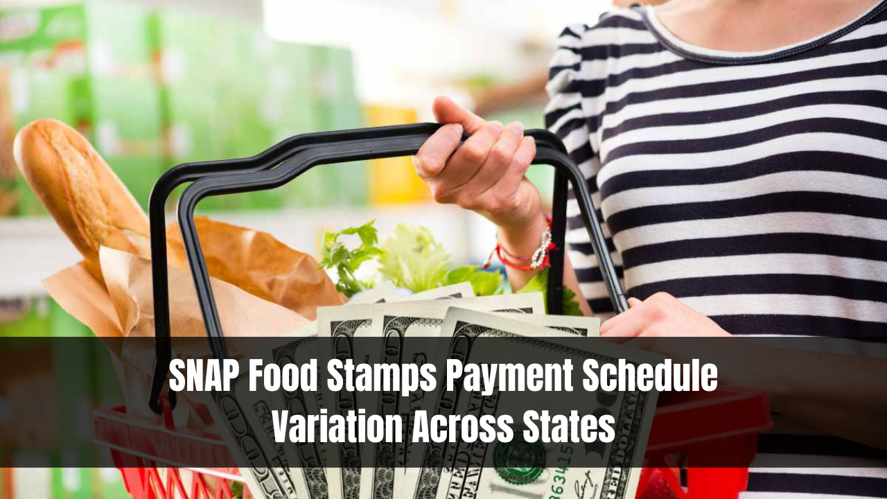 SNAP Food Stamps Payment Schedule Variation Across States