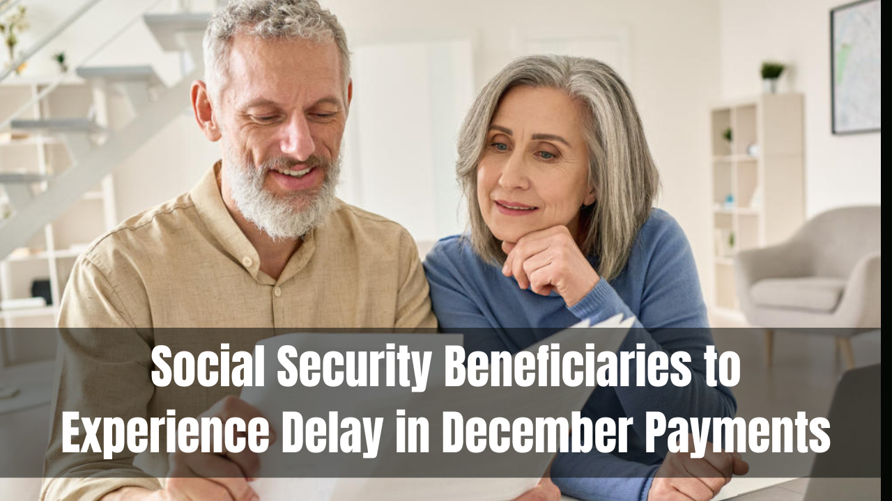 Social Security Beneficiaries to Experience Delay in December Payments