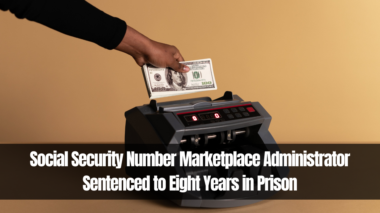 Social Security Number Marketplace Administrator Sentenced to Eight Years in Prison