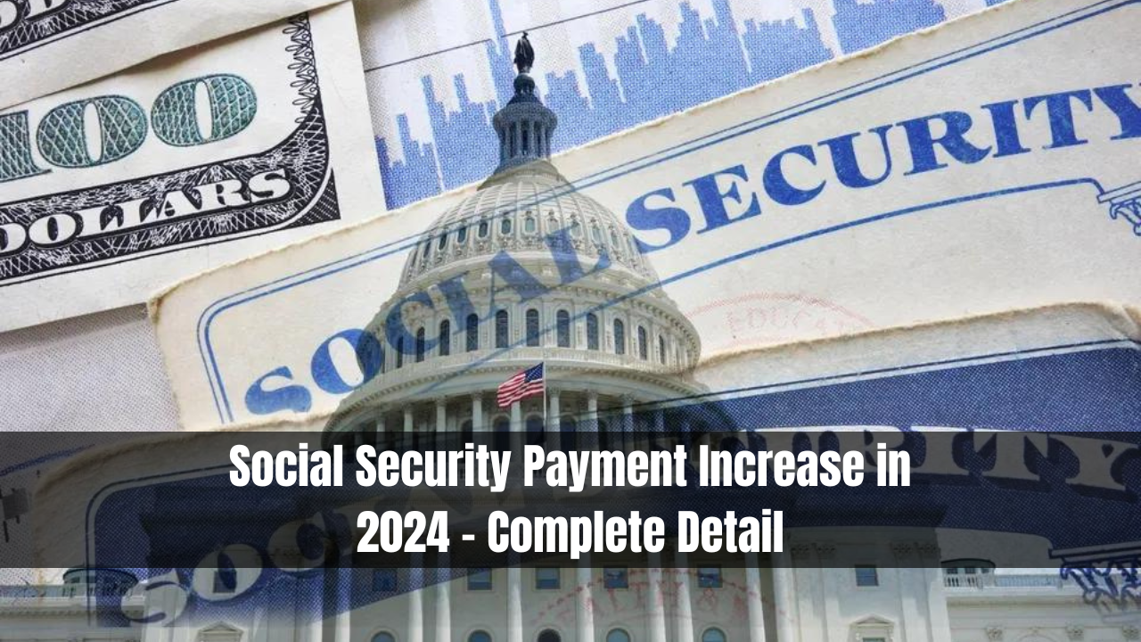 Social Security Payment Increase in 2024 - Complete Detail