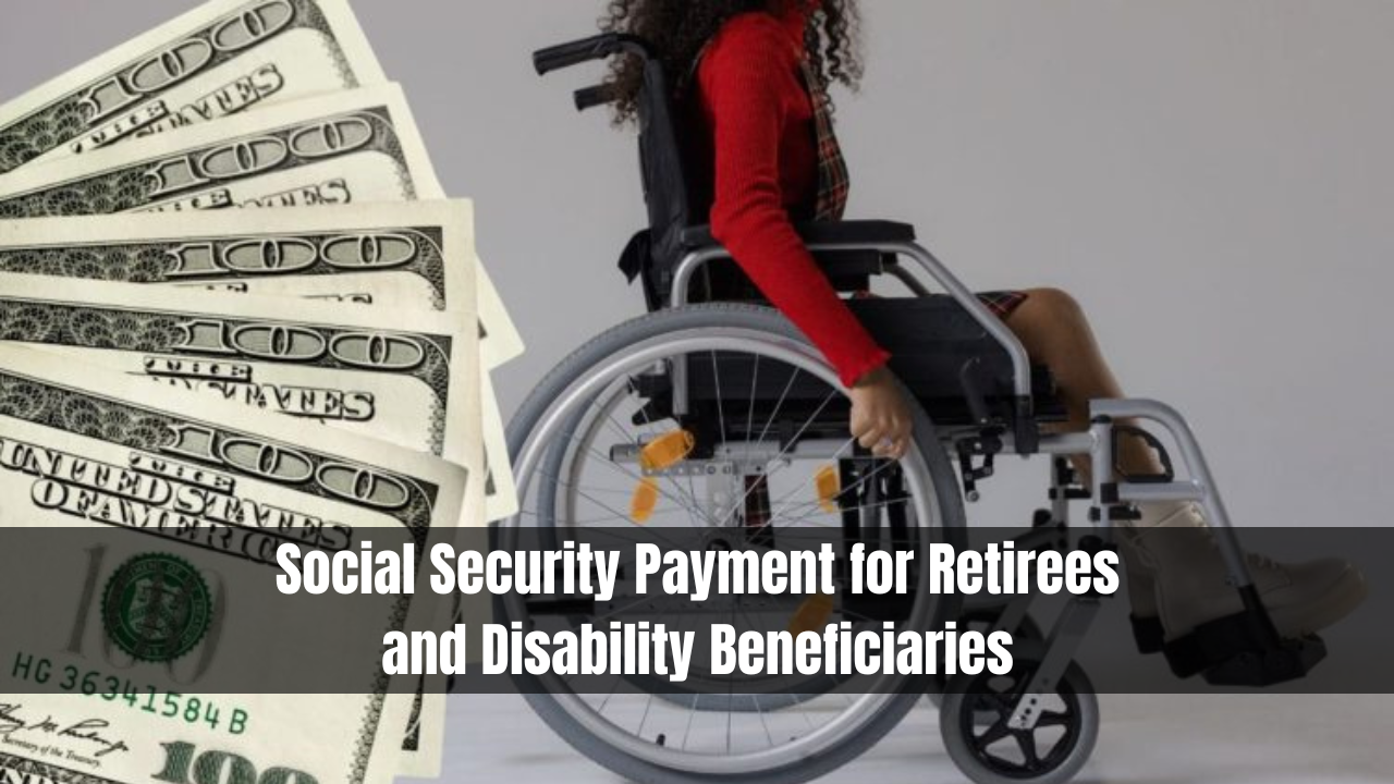 Social Security Payment for Retirees and Disability Beneficiaries