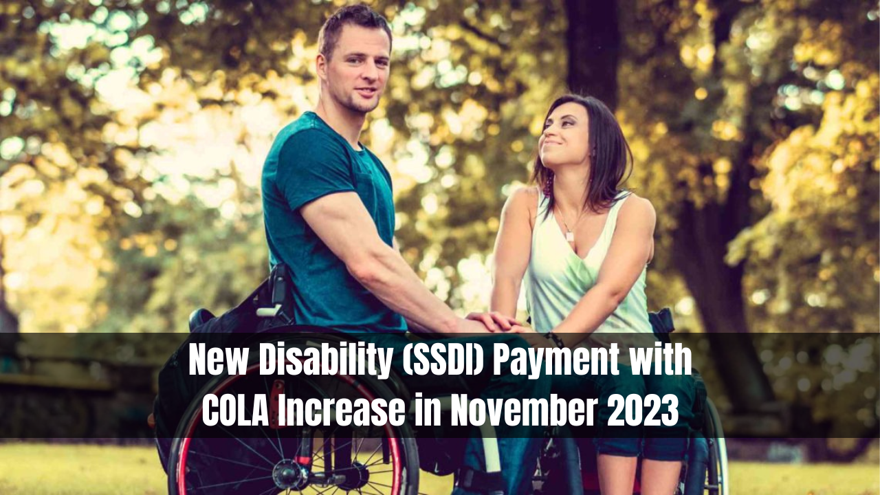 New Disability (SSDI) Payment with COLA Increase in November 2023