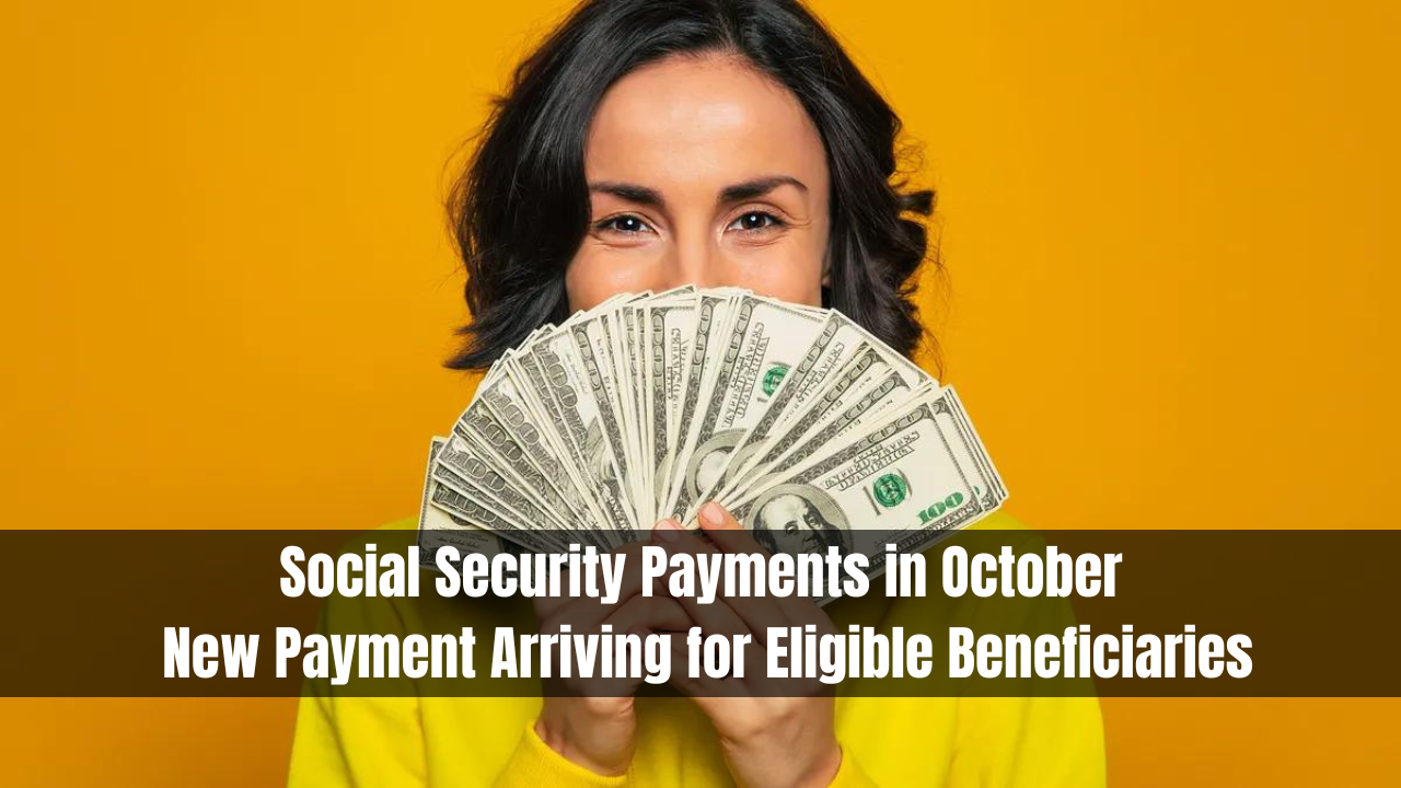 Social Security Payments in October: New Payment Arriving for Eligible Beneficiaries