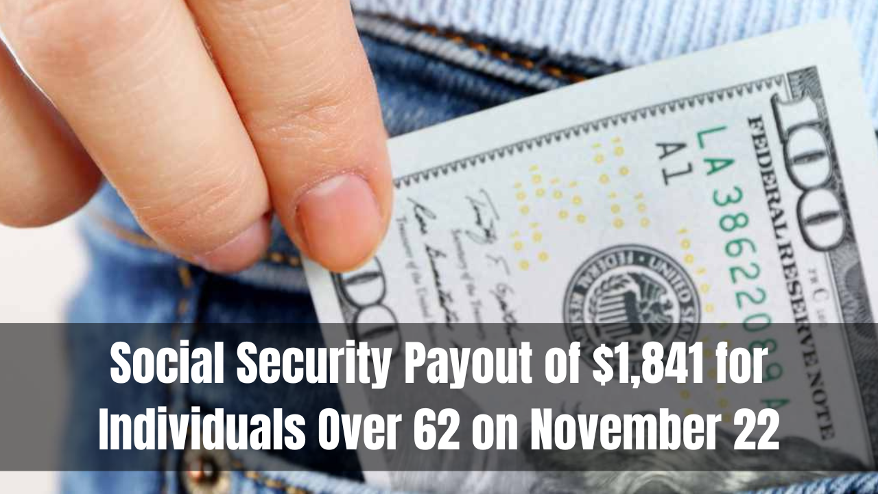 Social Security Payout of $1,841 for Individuals Over 62 on November 22