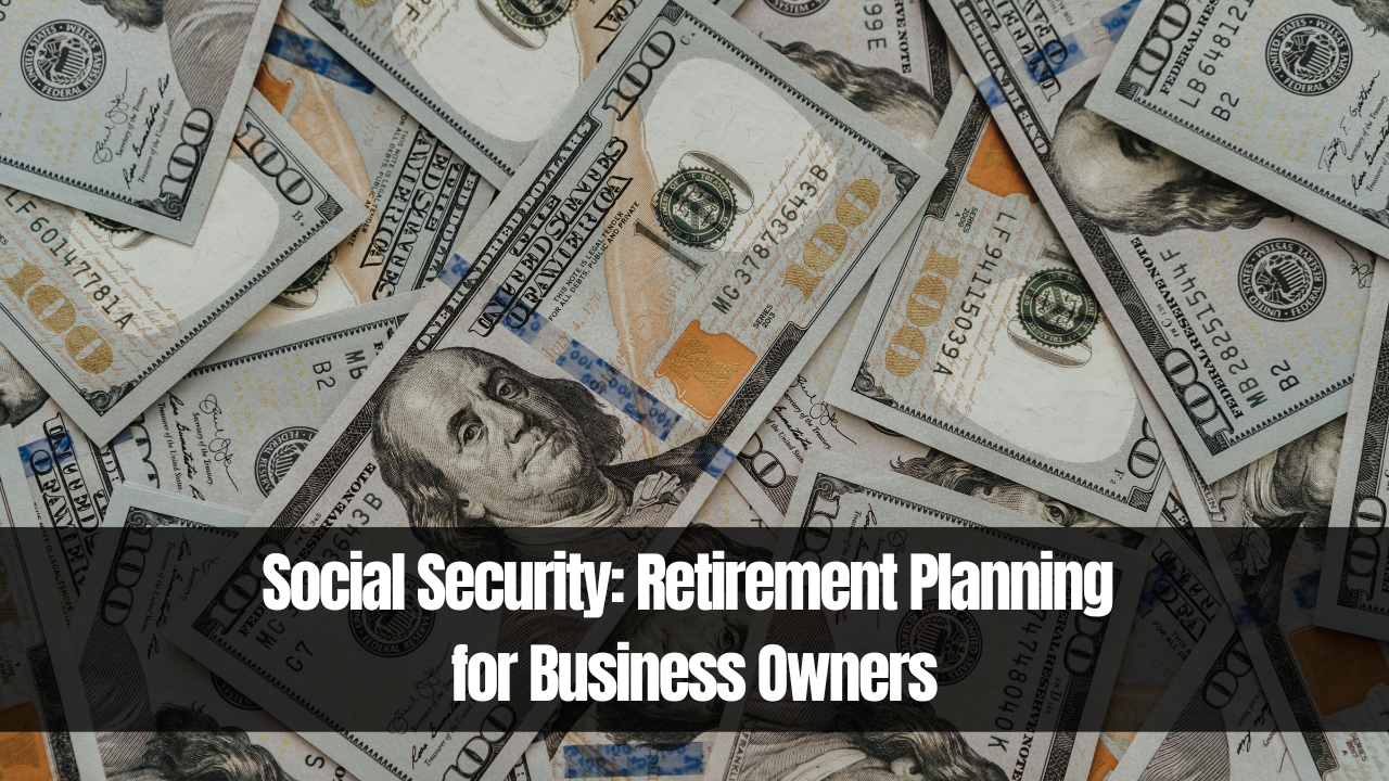 Social Security: Retirement Planning for Business Owners