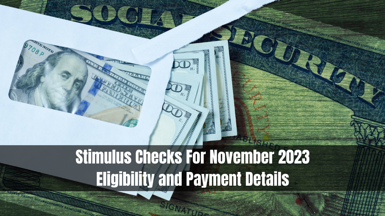 Stimulus Checks For November 2023: Eligibility and Payment Details