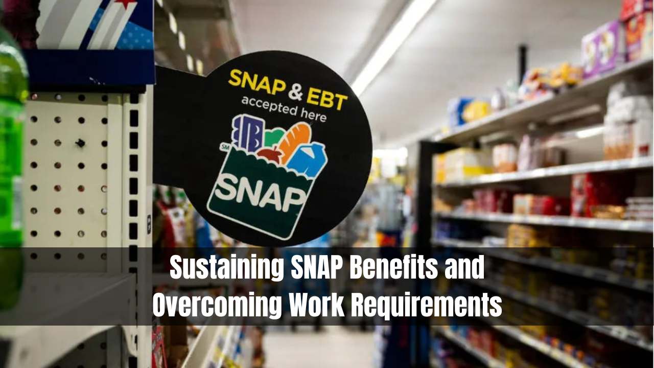 Sustaining SNAP Benefits and Overcoming Work Requirements