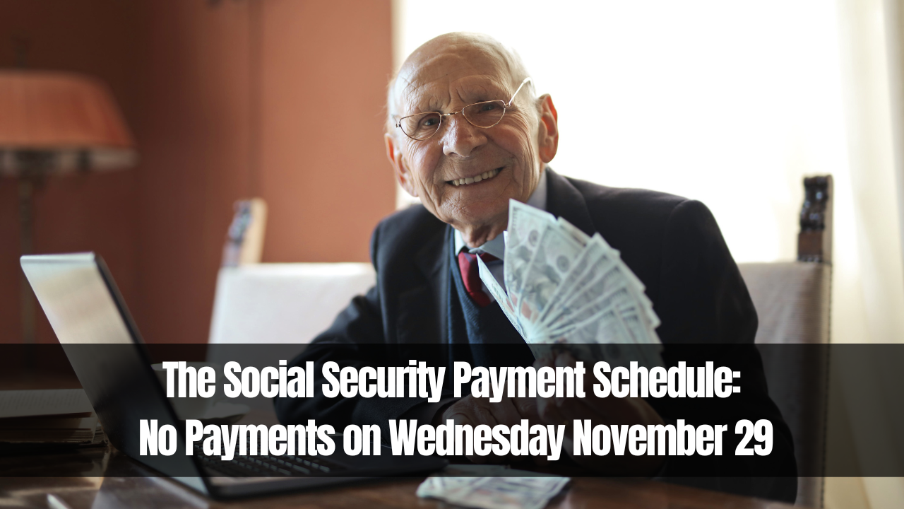 The Social Security Payment Schedule: No Payments on Wednesday November 29