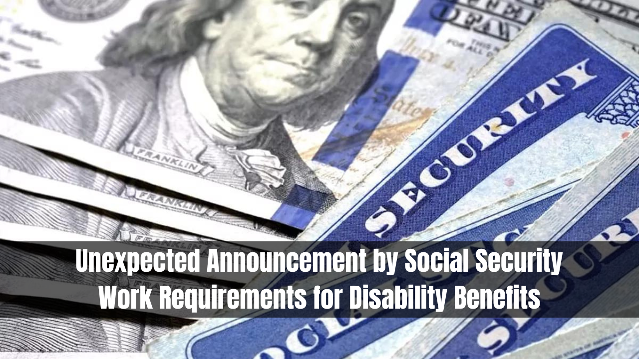 Unexpected Announcement by Social Security: Work Requirements for Disability Benefits