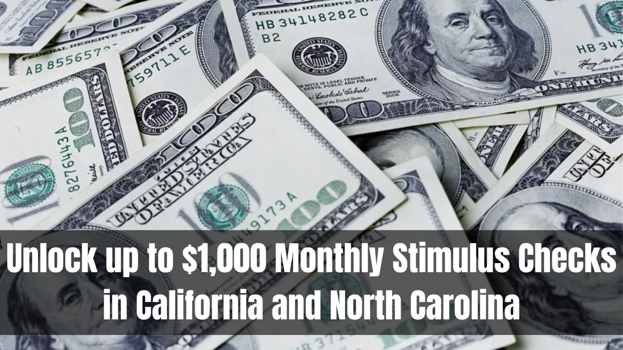 Unlock up to $1,000 Monthly Stimulus Checks in California and North Carolina