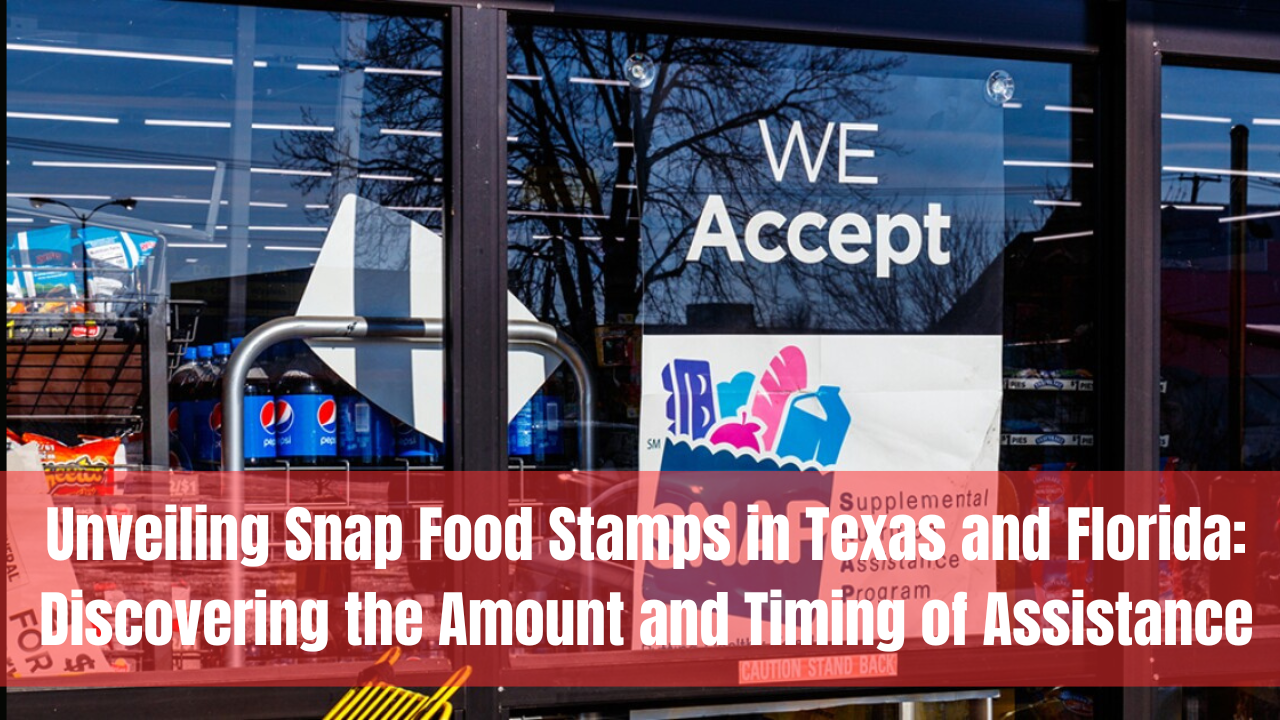 Unveiling Snap Food Stamps in Texas and Florida: Discovering the Amount and Timing of Assistance