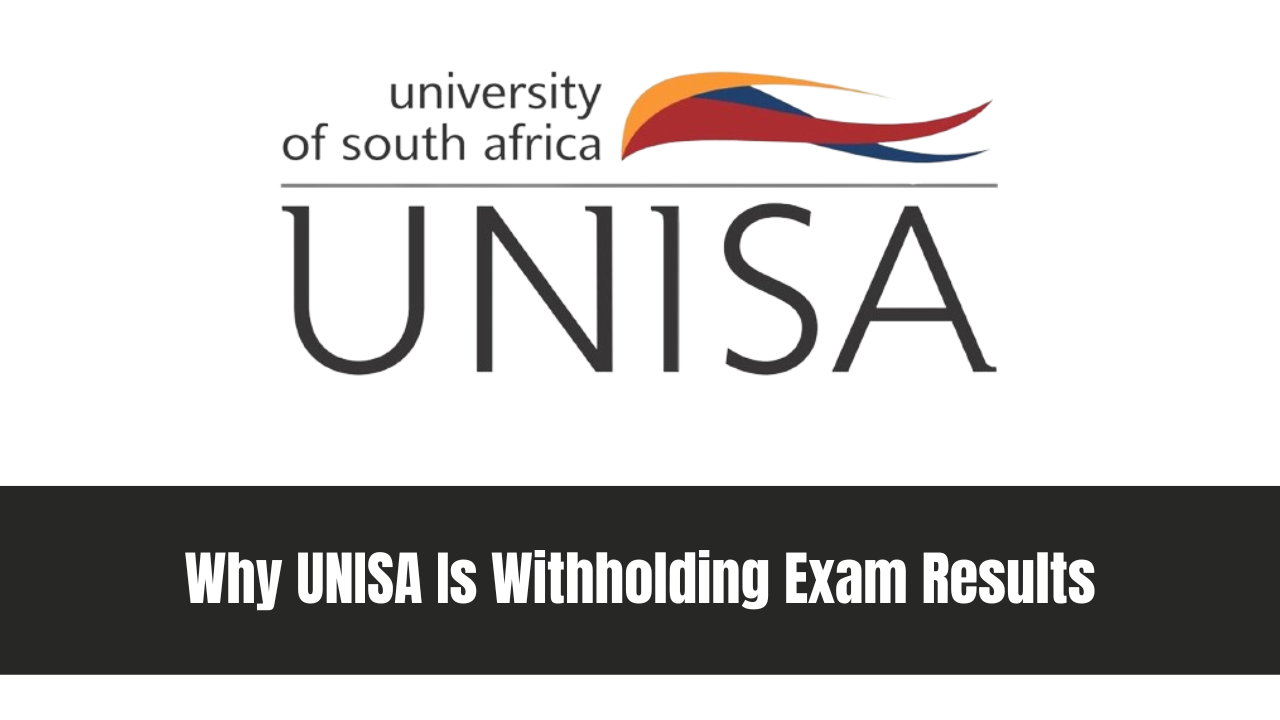 Why UNISA Is Withholding Exam Results