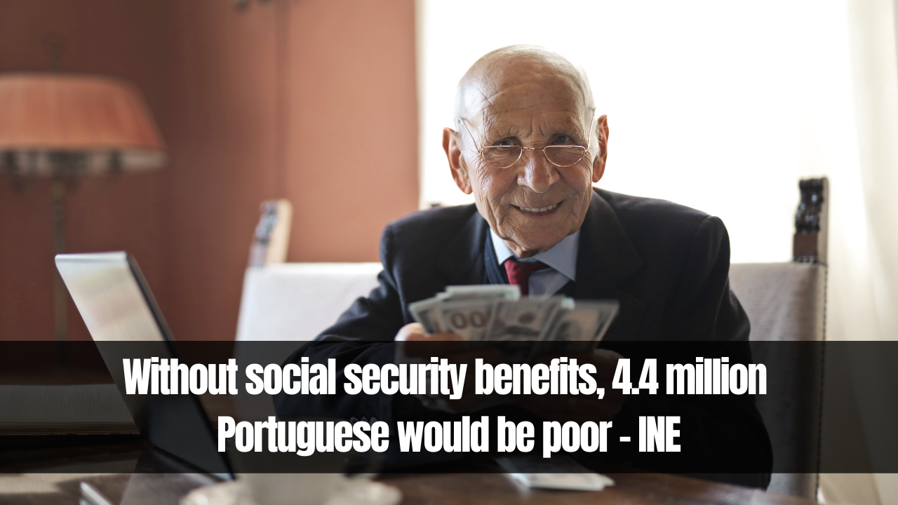 Without Social Security Benefits 4.4 Million Portuguese Would Be Poor - Ine