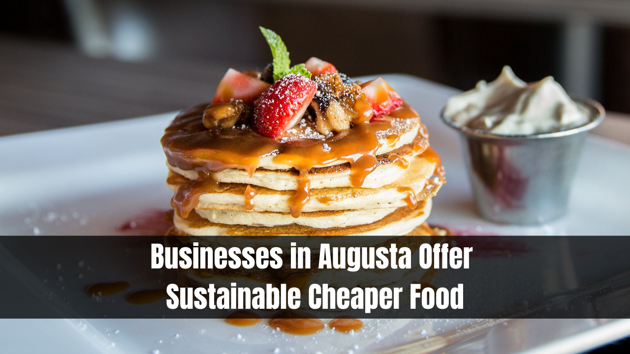 Businesses in Augusta Offer Sustainable Cheaper Food