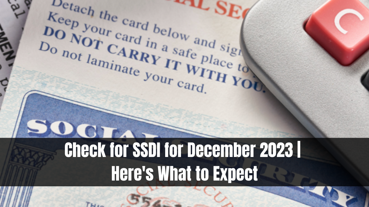 Check for SSDI for December 2023 | Here's What to Expect