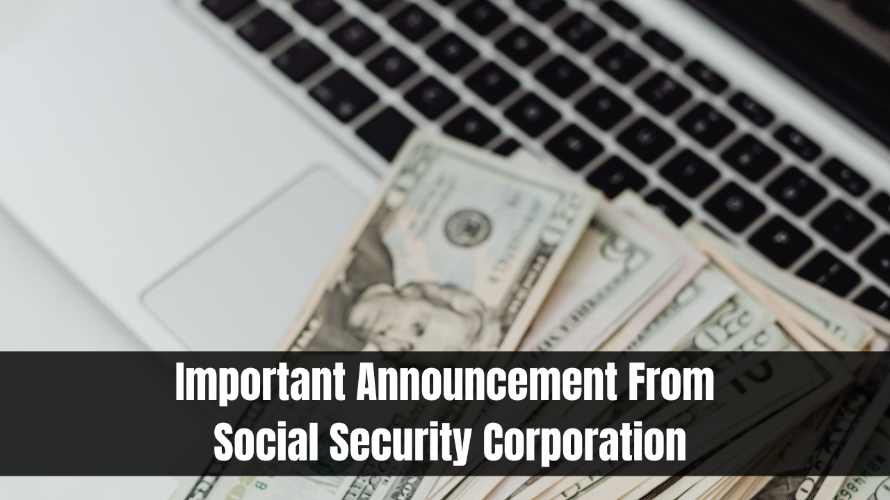 Important Announcement From Social Security Corporation