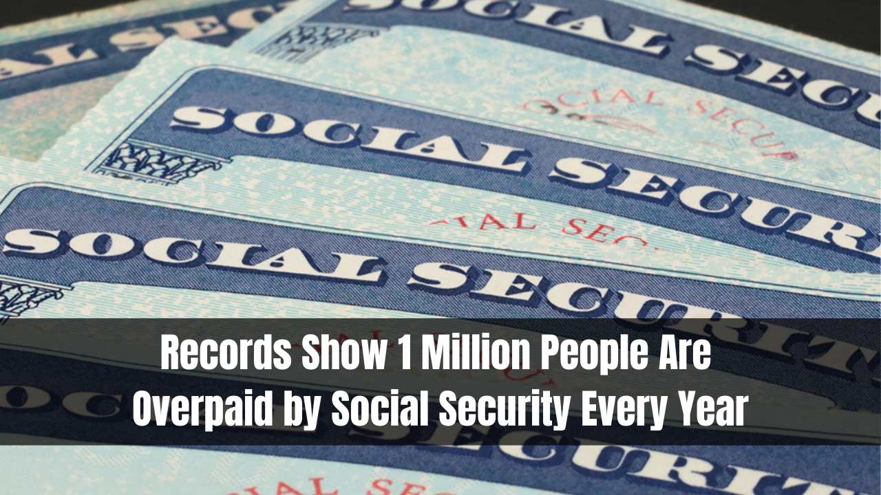 Records Show 1 Million People Are Overpaid by Social Security Every Year