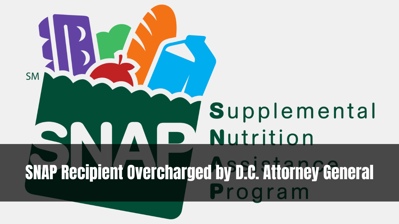 SNAP Recipient Overcharged by D.C. Attorney General