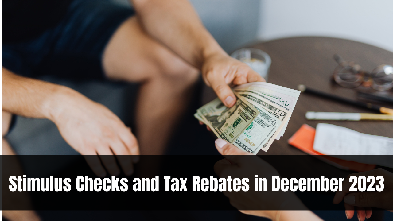 Stimulus Checks and Tax Rebates in December 2023