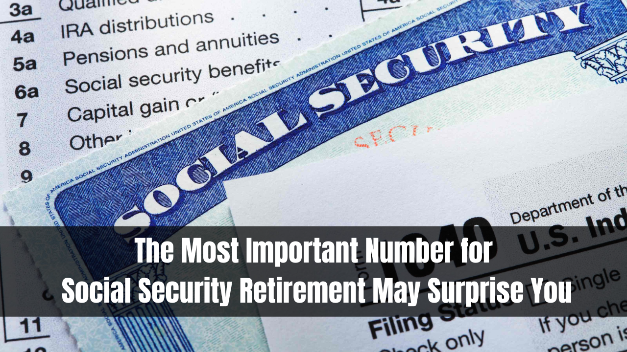 The Most Important Number for Social Security Retirement May Surprise You